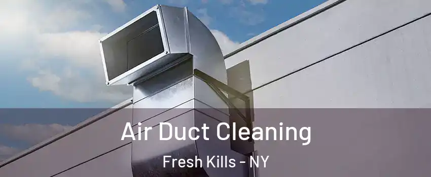 Air Duct Cleaning Fresh Kills - NY