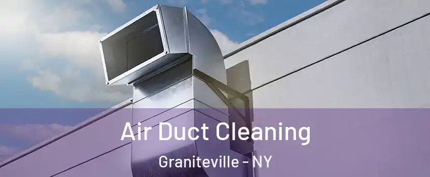 Air Duct Cleaning Graniteville - NY