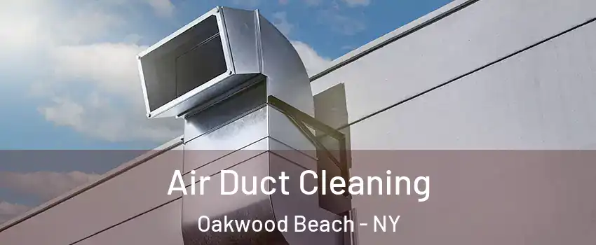 Air Duct Cleaning Oakwood Beach - NY