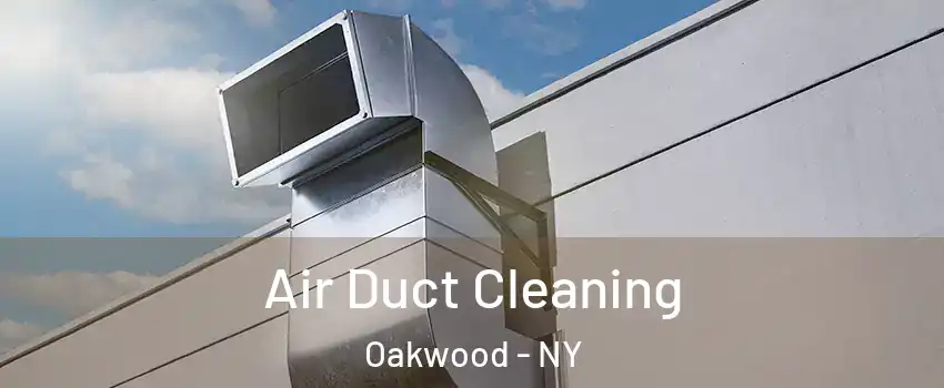 Air Duct Cleaning Oakwood - NY