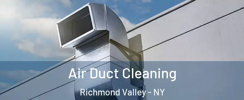 Air Duct Cleaning Richmond Valley - NY