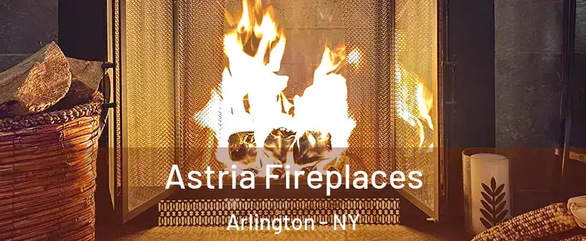 Astria Fireplaces Arlington - NY