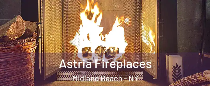 Astria Fireplaces Midland Beach - NY