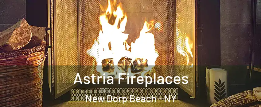 Astria Fireplaces New Dorp Beach - NY