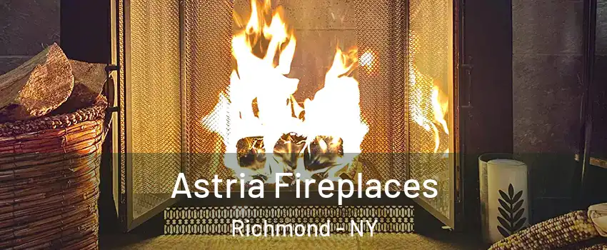 Astria Fireplaces Richmond - NY