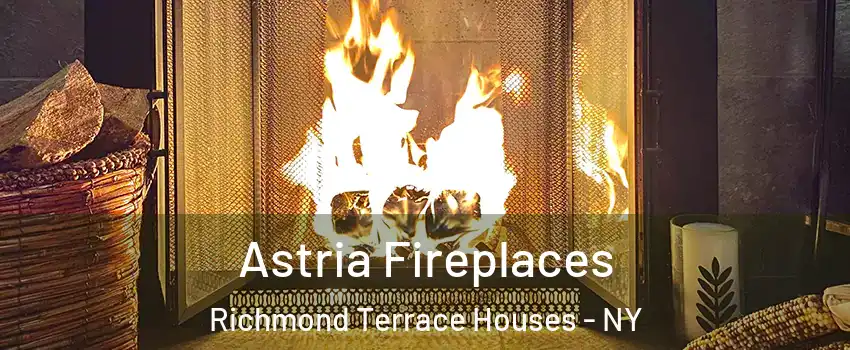 Astria Fireplaces Richmond Terrace Houses - NY