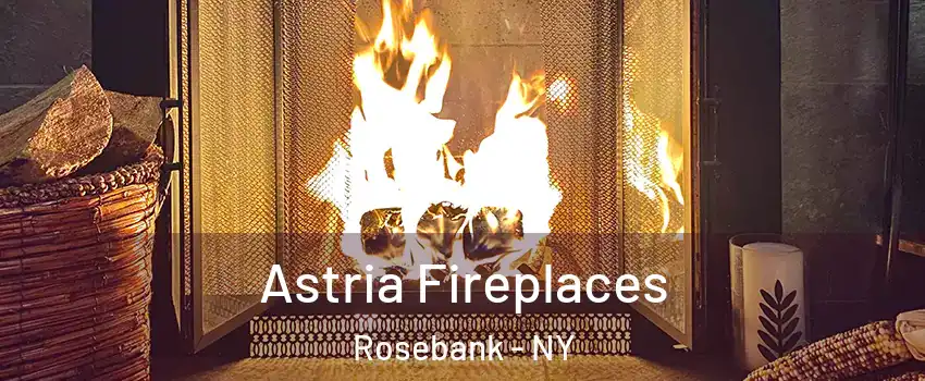 Astria Fireplaces Rosebank - NY