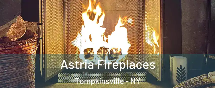 Astria Fireplaces Tompkinsville - NY