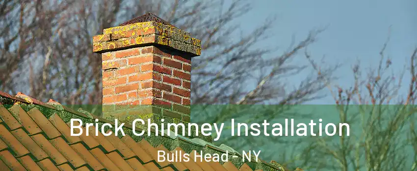 Brick Chimney Installation Bulls Head - NY