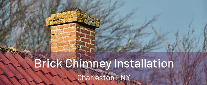 Brick Chimney Installation Charleston - NY