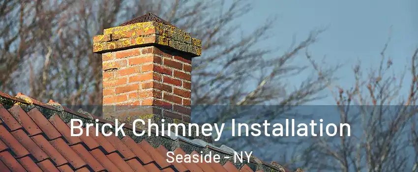 Brick Chimney Installation Seaside - NY