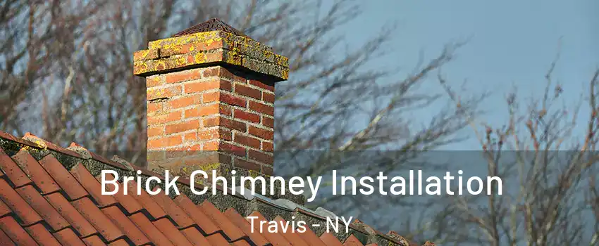 Brick Chimney Installation Travis - NY