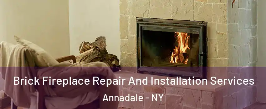 Brick Fireplace Repair And Installation Services Annadale - NY