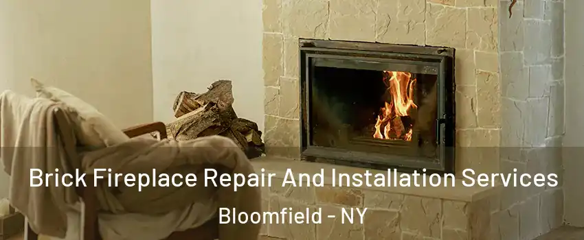 Brick Fireplace Repair And Installation Services Bloomfield - NY