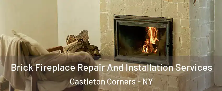 Brick Fireplace Repair And Installation Services Castleton Corners - NY