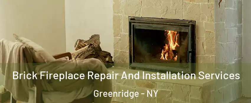 Brick Fireplace Repair And Installation Services Greenridge - NY