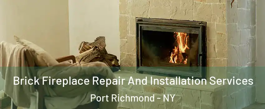 Brick Fireplace Repair And Installation Services Port Richmond - NY