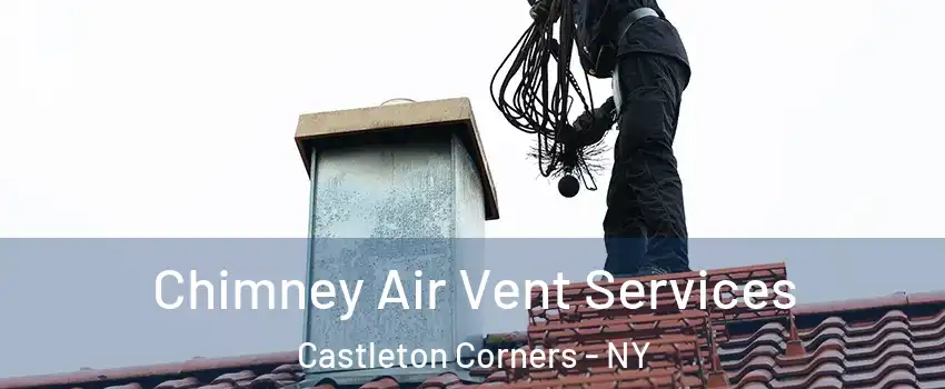 Chimney Air Vent Services Castleton Corners - NY