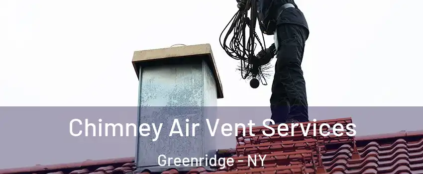 Chimney Air Vent Services Greenridge - NY