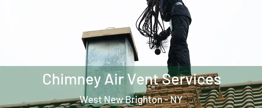 Chimney Air Vent Services West New Brighton - NY