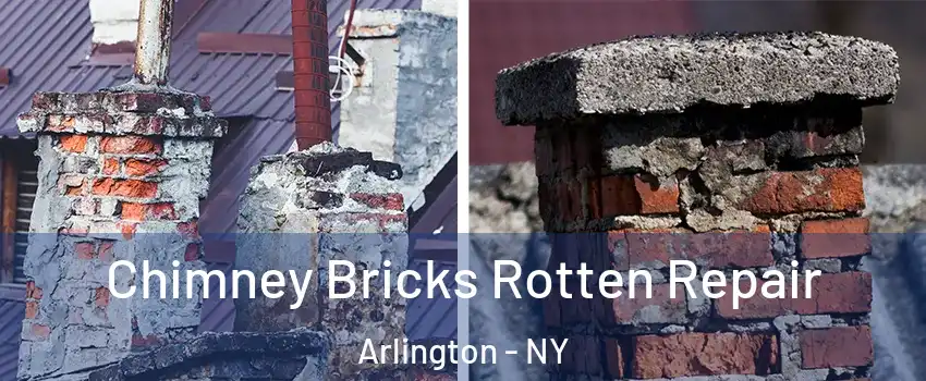 Chimney Bricks Rotten Repair Arlington - NY