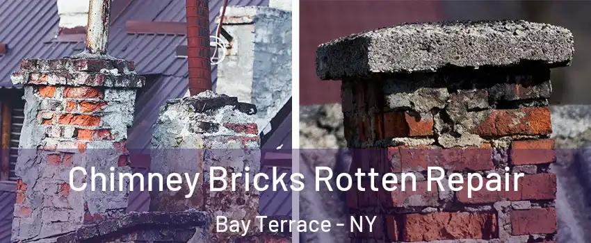 Chimney Bricks Rotten Repair Bay Terrace - NY