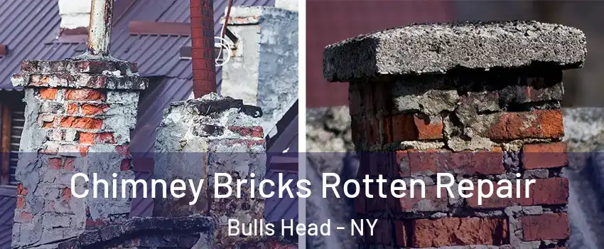 Chimney Bricks Rotten Repair Bulls Head - NY