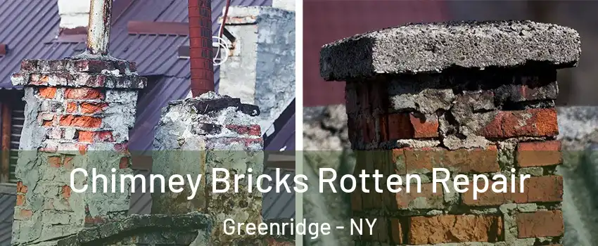 Chimney Bricks Rotten Repair Greenridge - NY