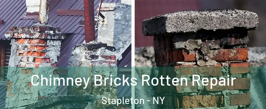 Chimney Bricks Rotten Repair Stapleton - NY