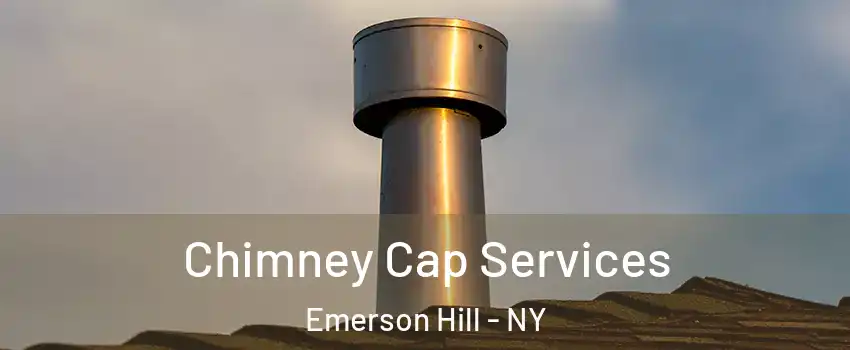 Chimney Cap Services Emerson Hill - NY