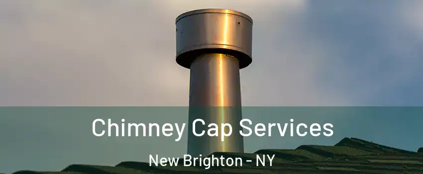 Chimney Cap Services New Brighton - NY