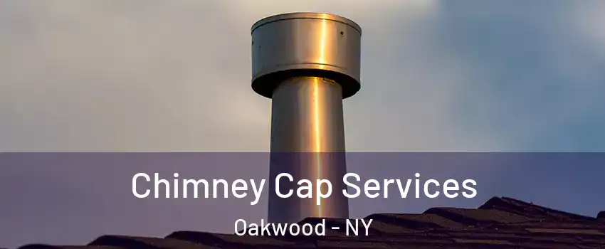 Chimney Cap Services Oakwood - NY