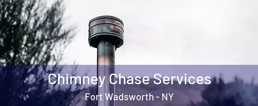 Chimney Chase Services Fort Wadsworth - NY