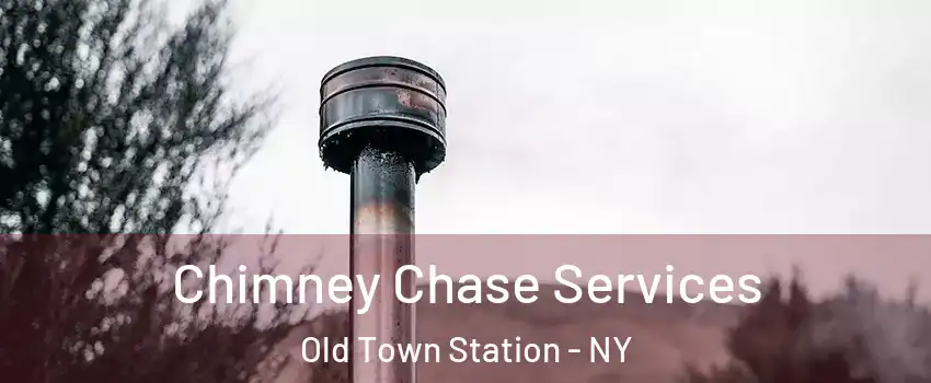 Chimney Chase Services Old Town Station - NY