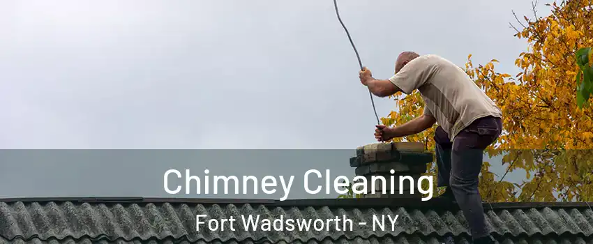 Chimney Cleaning Fort Wadsworth - NY