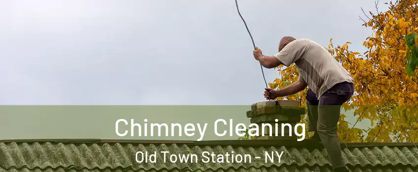 Chimney Cleaning Old Town Station - NY