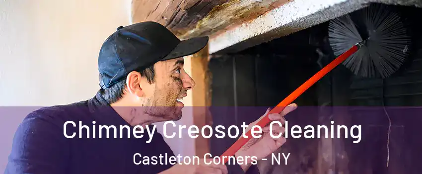 Chimney Creosote Cleaning Castleton Corners - NY