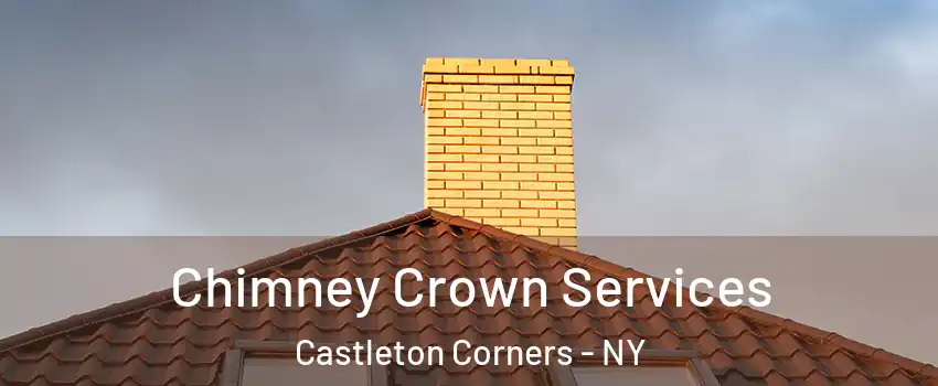 Chimney Crown Services Castleton Corners - NY