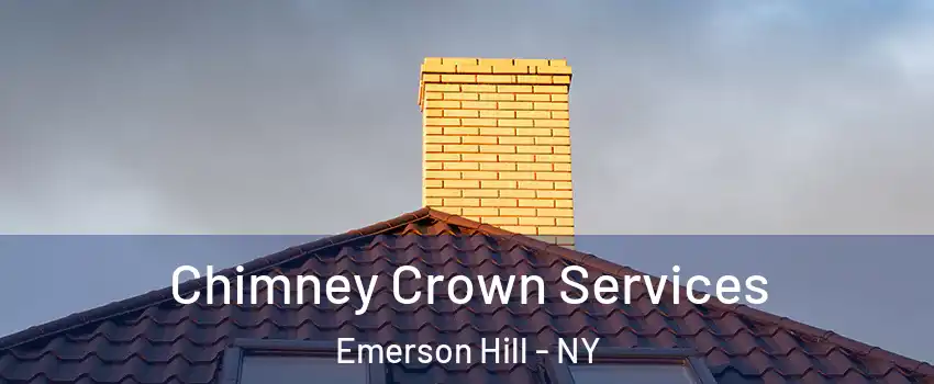 Chimney Crown Services Emerson Hill - NY