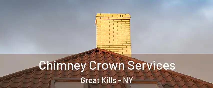 Chimney Crown Services Great Kills - NY