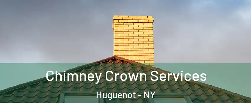 Chimney Crown Services Huguenot - NY