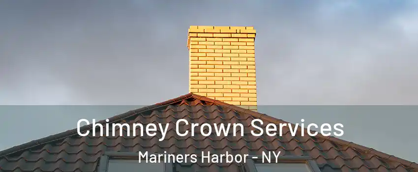 Chimney Crown Services Mariners Harbor - NY