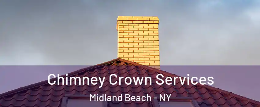 Chimney Crown Services Midland Beach - NY