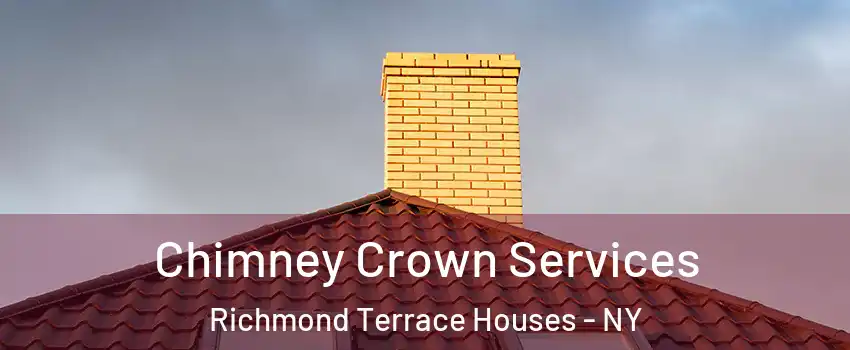 Chimney Crown Services Richmond Terrace Houses - NY