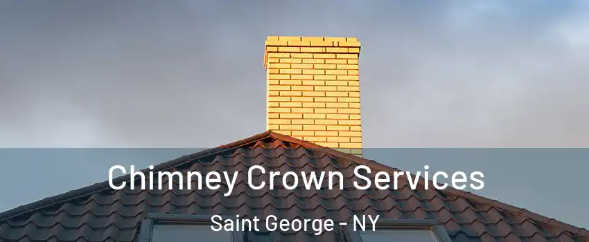 Chimney Crown Services Saint George - NY