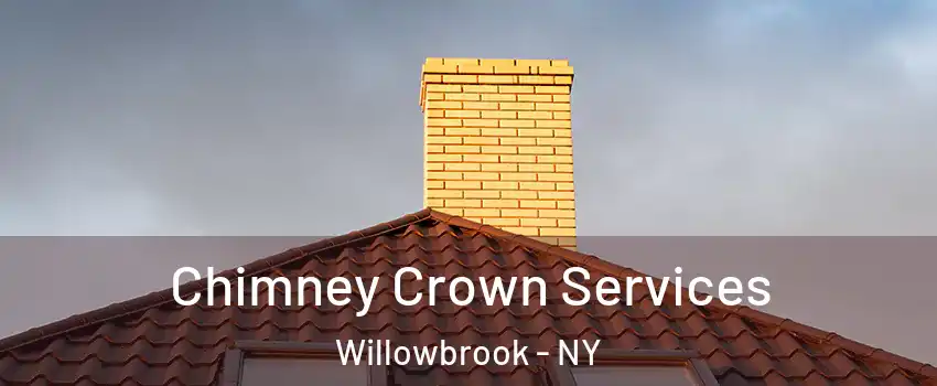 Chimney Crown Services Willowbrook - NY