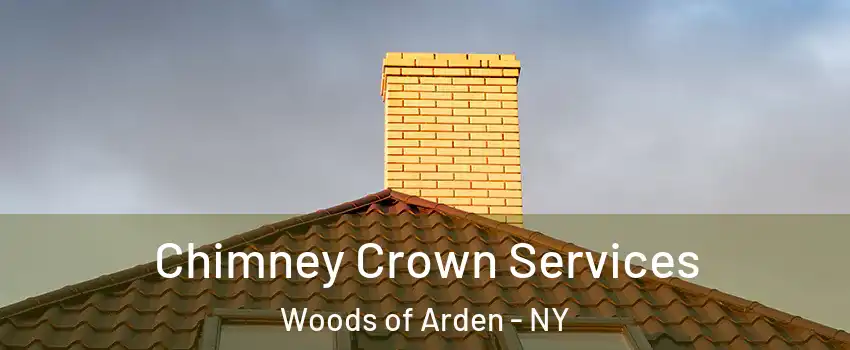 Chimney Crown Services Woods of Arden - NY