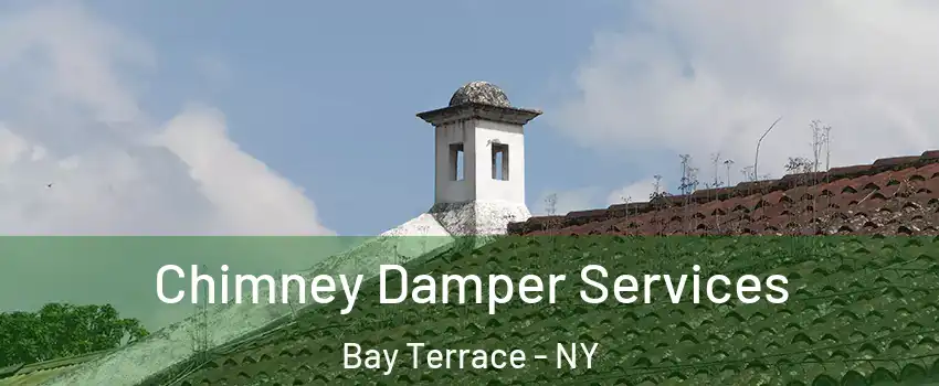 Chimney Damper Services Bay Terrace - NY