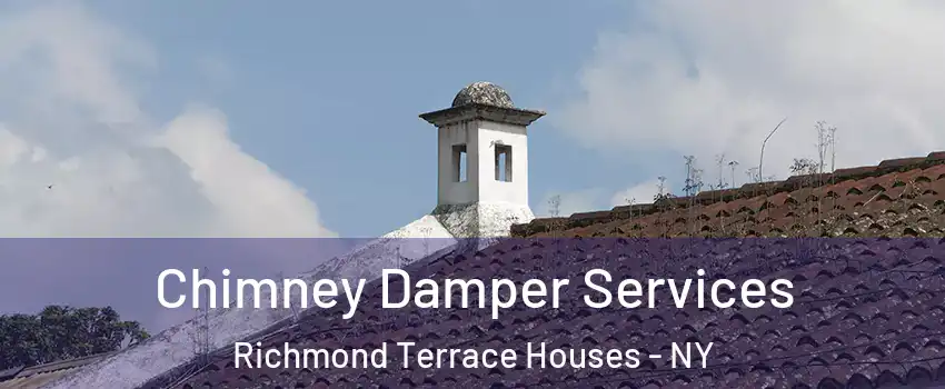 Chimney Damper Services Richmond Terrace Houses - NY