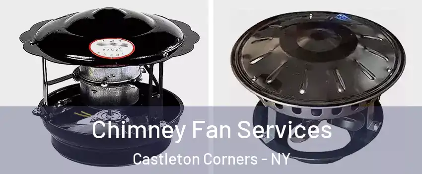 Chimney Fan Services Castleton Corners - NY